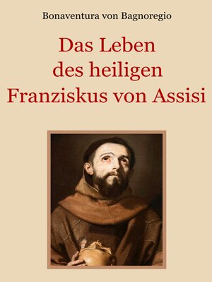 cover image of Das Leben des heiligen Franziskus von Assisi